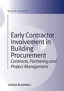 Early Contractor Involvement in Building Procurement. Contracts, Partnering and Project